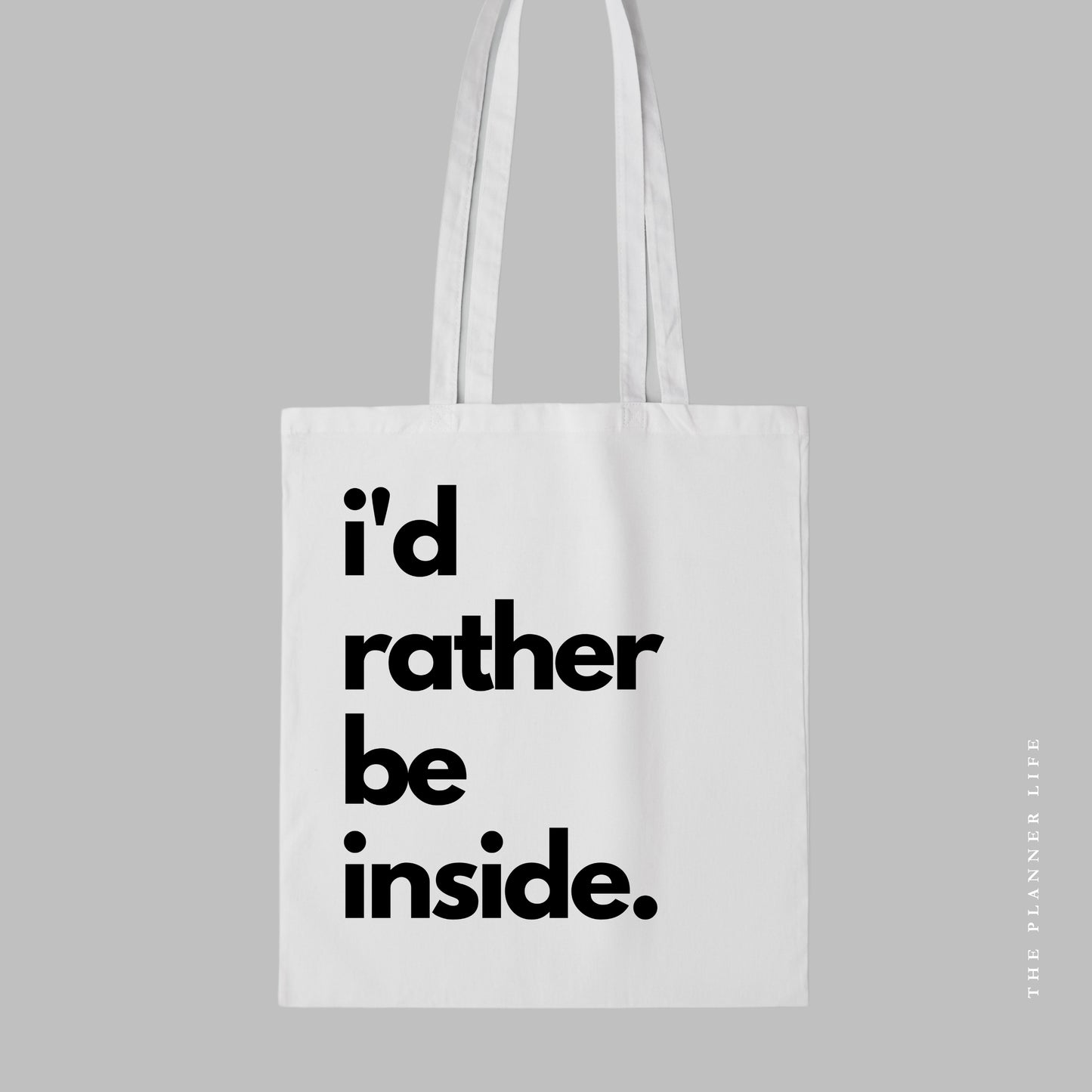 I'd Rather Be Inside Tote Bag